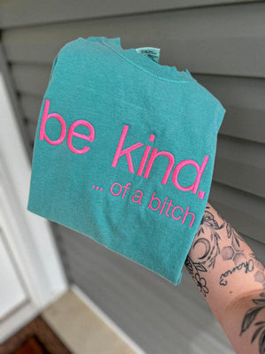 Be kind…of a b*tch